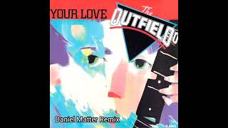 The Outfield - Your Love (Daniel Matter Remix)