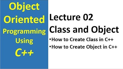 How to Create Classes And Object in OOP using  C++ (Urdu/Hindi)| OOP Full Tutorial  Lecute 02