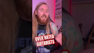 The most over rated METAL guitarist?!