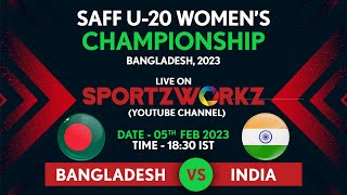 SAFF U - 20 WOMEN'S CHAMPIONSHIP 2023 | BANGLADESH VS INDIA | DAY 2 | MATCH 2