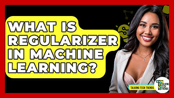 What Is Regularizer In Machine Learning? - Talking Tech Trends