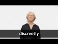 How to pronounce DISCREETLY in American English