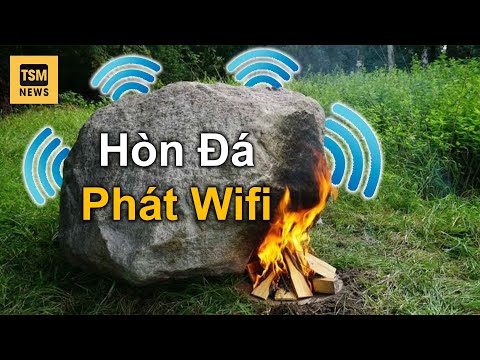 Bí Ẩn Hòn Đá cứ đốt nóng là Phát sóng WIFI