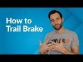 How to Trail Brake: A Step-by-Step Guide