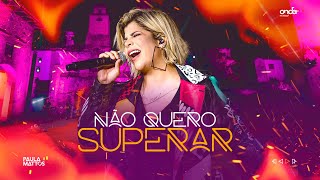 Paula Mattos - Não quero superar [Fogo DVD Elementos]