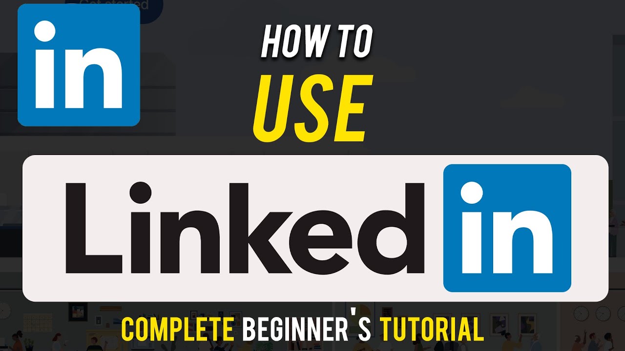 How to Use LinkedIn for Beginners