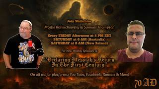 Declaring The First Century Return of Messiah Podcast-Episode # 36