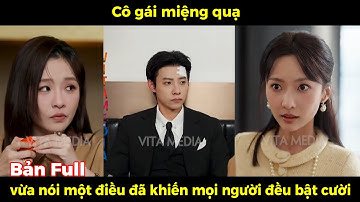 Tiểu Thư Miệng Quạ - Full | Cô gái miệng quạ vừa nói một điều đã khiến mọi người đều bật cười