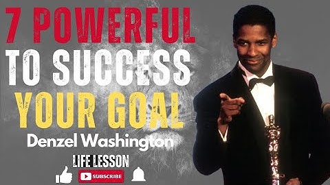 7 POWERFUL SECRETS TO SUCCESS YOUR GOALS   DENZEL WASHINGTON MOTIVATION