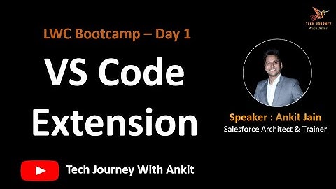 LWC Bootcamp Day 1 | Bootcamp Outline | Tools for Development | VS Code Extensions