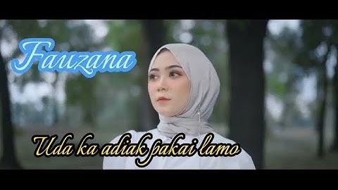 Fauzana - Uda ka adiak pakai lamo (lirik/lyric video) lagu Minang viral