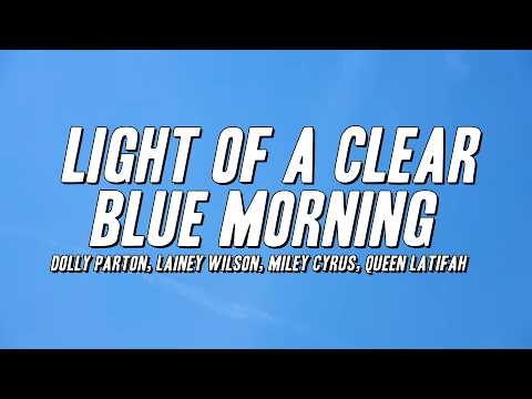 Dolly Parton - Light of a Clear Blue Morning ft. Lainey Wilson, Miley Cyrus, Queen Latifah (Lyrics)