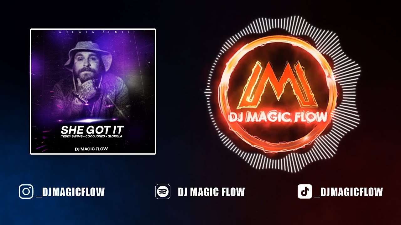 SHE GOT IT - Teddy Swims, Coco Jones + GloRilla (Dj Magic Flow Bachata Remix)
