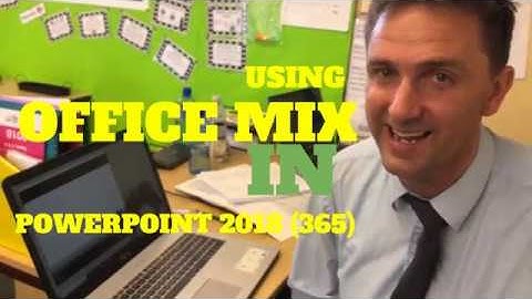 How to use Office Mix in PowerPoint 2018 (Office 365)
