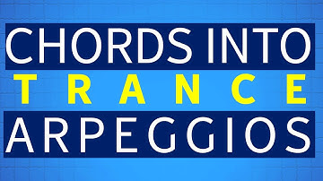 Trance Arpeggios | Open Chords Trance Tutorial