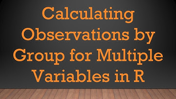 Calculating Observations by Group for Multiple Variables in R