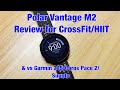 Polar Vantage M2 Review for CrossFit/HIIT, & vs Garmin 245, Coros Pace 2, Suunto 5