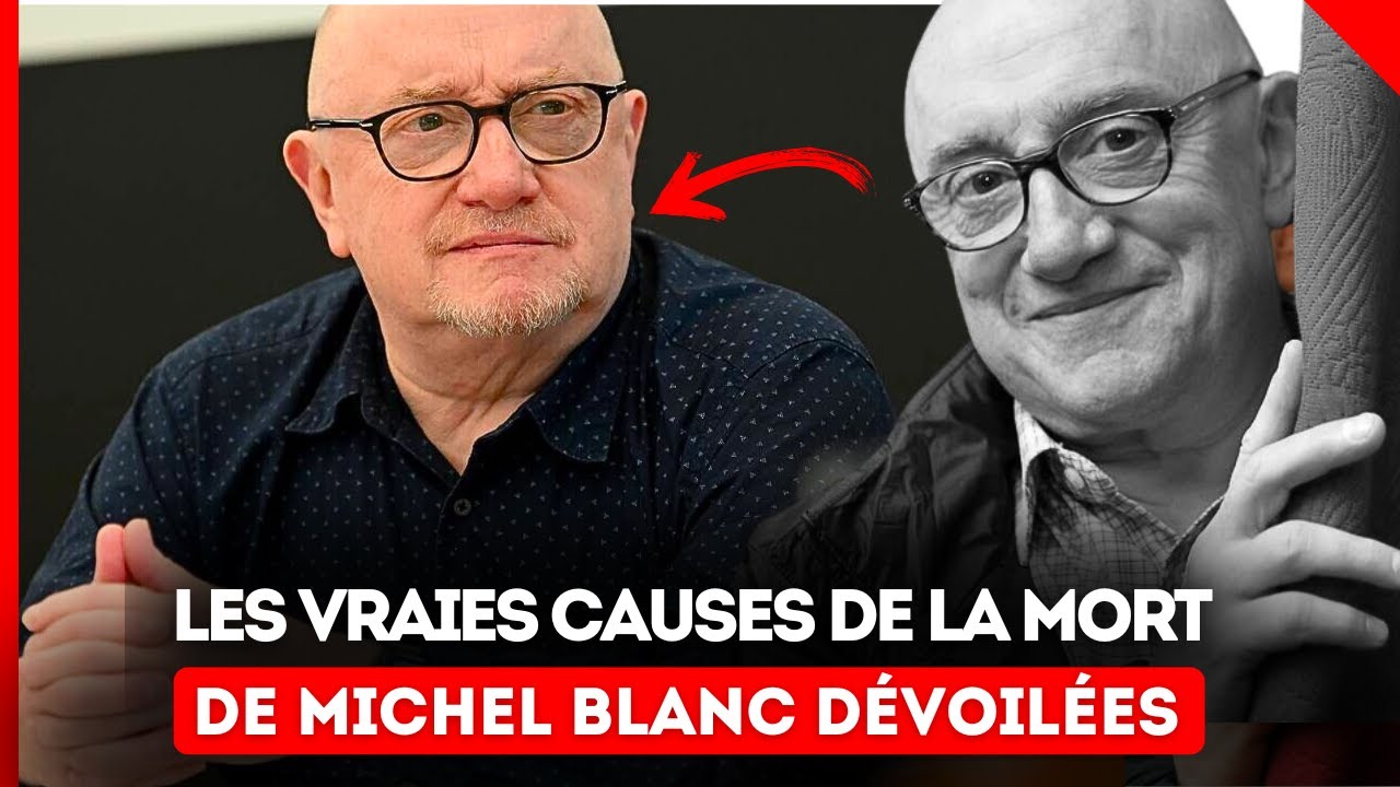 Mort de Michel Blanc : Les vraies causes de sa mort finalement dévoilées par le média