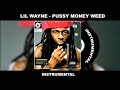 Lil Wayne - Pussy Money Weed (INSTRUMENTAL)
