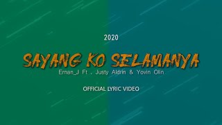 SAYANG KO SELAMANYA - Ernan_J ft Justy Aldrin & Yovin Olin [  LYRIC VIDEO ]