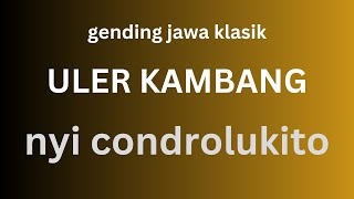 ULER KAMBANG NYI CONDROLUKITO #uyonuyon #gendingjawaklasik #javanesesong