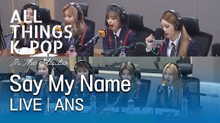 ANS - Say My Name 라이브 LIVE @All Things K-POP