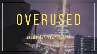 Clara Mae - Overused (Lyrics) feat. gnash