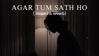 Agar tum sath ho  ( slowed & reverb ) ||@dezithingzz
