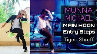 main hoon | entry steps | tiger shroff | munna michael | dance | tutorial | dance kaise sikhe