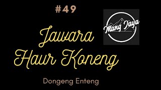 Jawara Haur Koneng, Bagian 49, Dongeng Enteng Mang Jaya @MangJayaOfficial