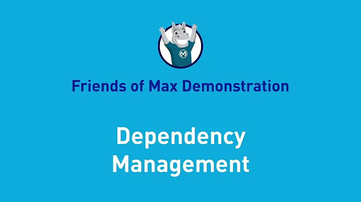Dependency Management | Friends of Max Demonstration