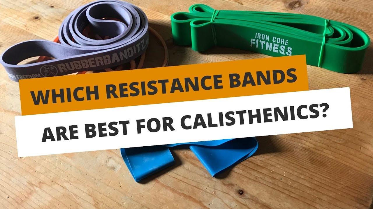 Which Resistance Bands Are Best For Calisthenics?