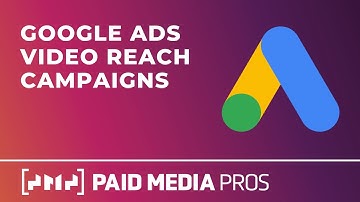 Google Ads Video Reach Campaigns