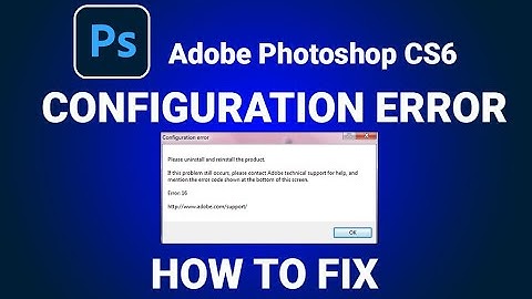 Adobe Photoshop configuration error message fix
