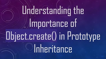 Understanding the Importance of Object.create() in Prototype Inheritance