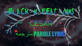 Video thumbnail of "Black M Feat Gims Cesar مترجمة (Paroles/Lyrics)"