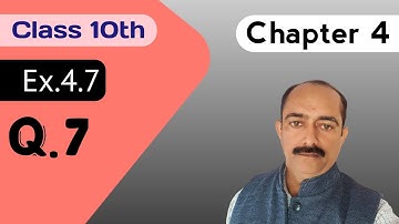 Class 10th | Chapter 4 | Ex.4.7 Q.No.7 (R.D.SHARMA)