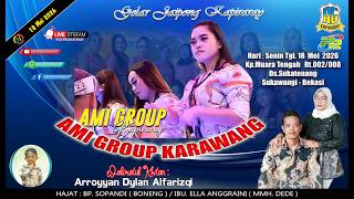 🔴 LIVE GELAR JAIPONG AMI GROUP KARAWANG. 18 MEI 2026. HJT :BP. SOPANDI ( Boneng )/IBU. ELLA A
