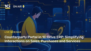 1Ci on Air - Counterparty Portal in 1C:Drive ERP: Simplifying Sales, Purchases, and Services