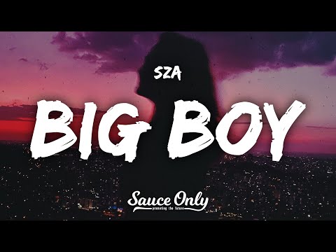 SZA - Big Boy (Lyrics)