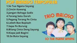 So Tua Ngana Sayang - Trio Maloso || Full Album Pop Manado Terpopuler