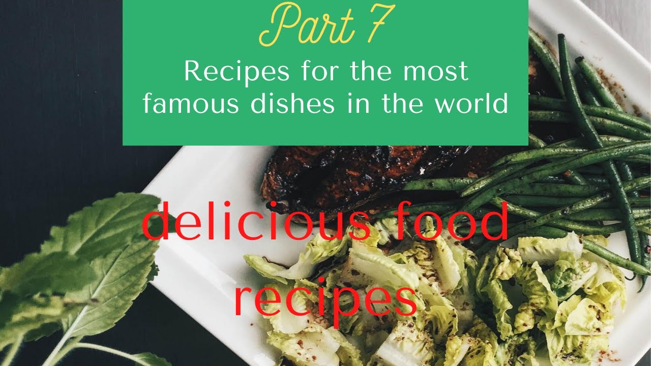 delicious food recipes, the most popular foods in the world part 07