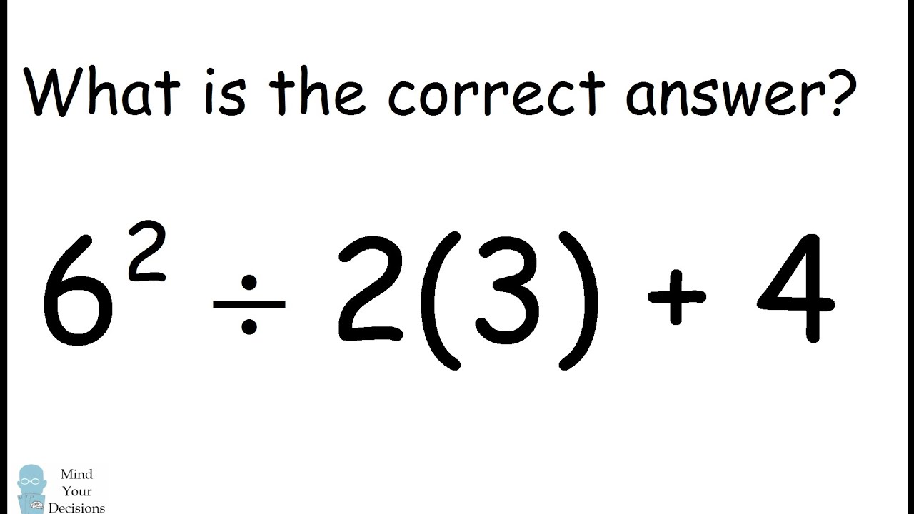 gerningsmanden hjemme Fryse 6^2 ÷ 2(3) + 4 = ? Mathematician Explains The Correct Answer - YouTube