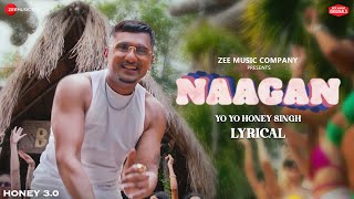 Naagan - Lyrical | Honey 3.0 | Yo Yo Honey Singh | Zee Music Originals