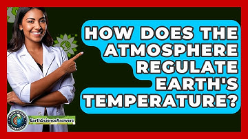 How Does the Atmosphere Regulate Earth