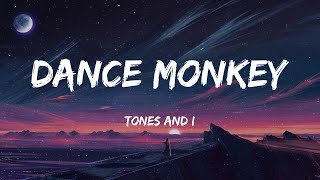 Tones And I - Dance Monkey (Lyrics)