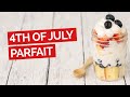Strawberry & Blueberry Parfait (4th of July Recipe)