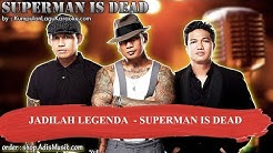 JADILAH LEGENDA SUPERMAN IS DEAD Karaoke - Durasi: 4:31. JADILAH LEGENDA SUPERMAN IS DEAD Karaoke - Durasi: 4:31.