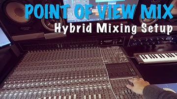 Point of view Mix [Part 2] | Hybrid Mixing Setup