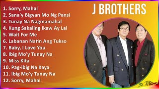 J Brothers 2024 MIX Best Songs - Sorry, Mahal, Sana'y Bigyan Mo Ng Pansin, Tunay Na Nagmamahal, ...